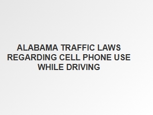Alabama Traffic Laws on Using Cell Phones While Driving