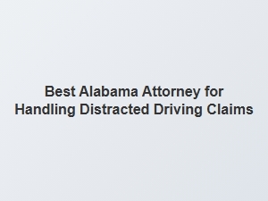 Finding the Right Alabama Attorney for Distracted Driving Claims