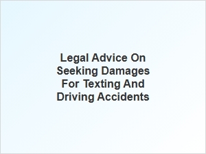 Seeking Compensation for Texting and Driving Accidents