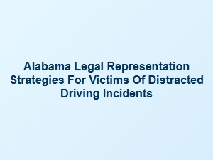 Choosing the Right Lawyer for Alabama Distracted Driving Cases
