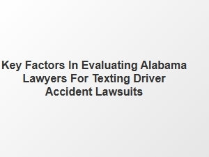 Key Factors in Choosing Alabama Lawyers for Texting and Driving Cases